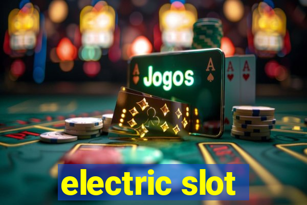 electric slot