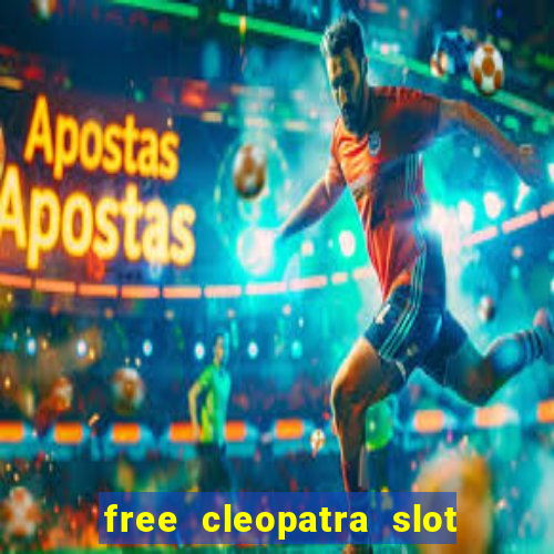 free cleopatra slot machine games