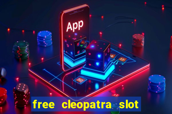 free cleopatra slot machine games