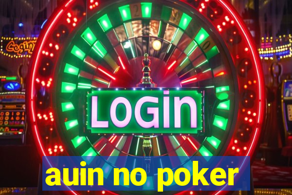 auin no poker