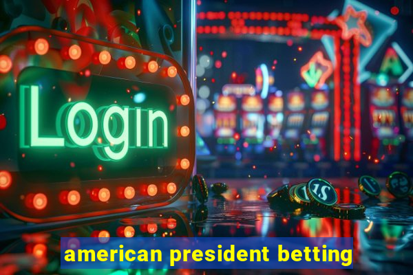 american president betting