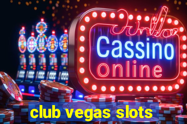 club vegas slots