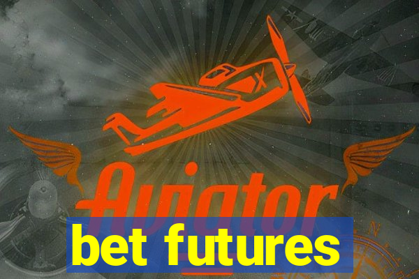 bet futures