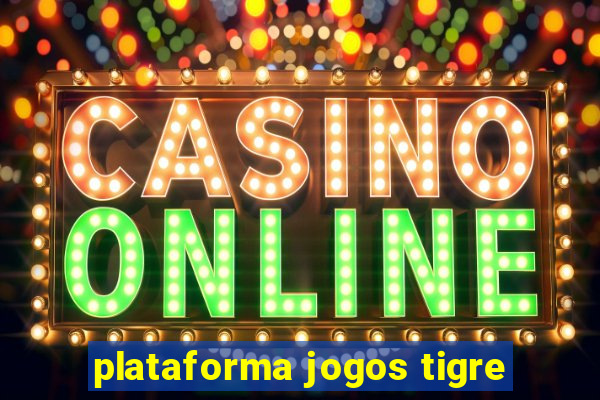 plataforma jogos tigre