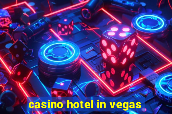 casino hotel in vegas