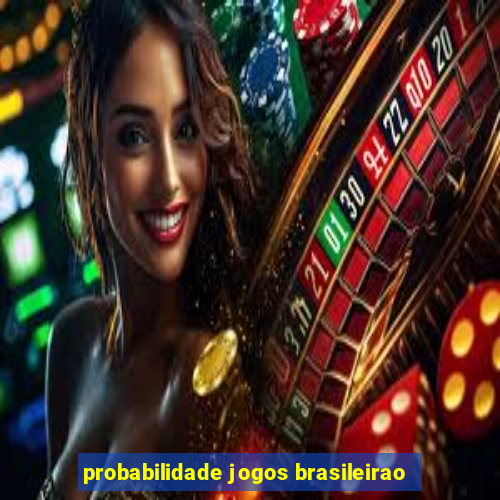 probabilidade jogos brasileirao