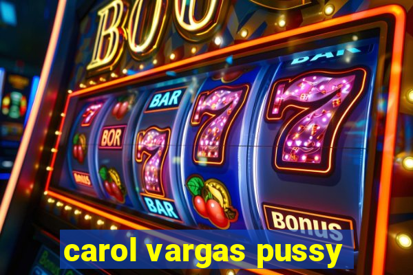 carol vargas pussy