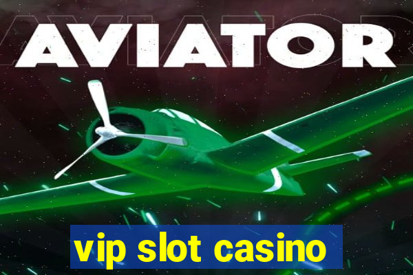 vip slot casino