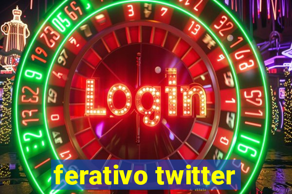 ferativo twitter