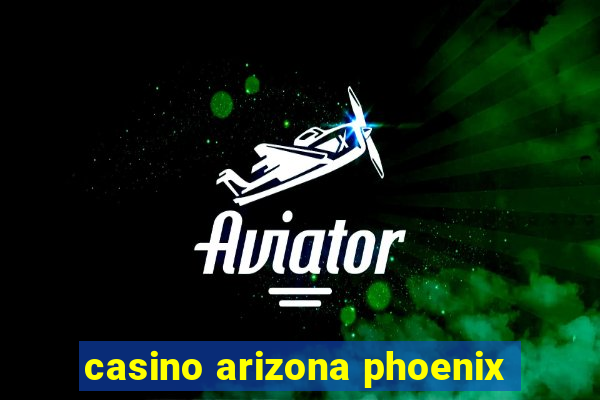 casino arizona phoenix