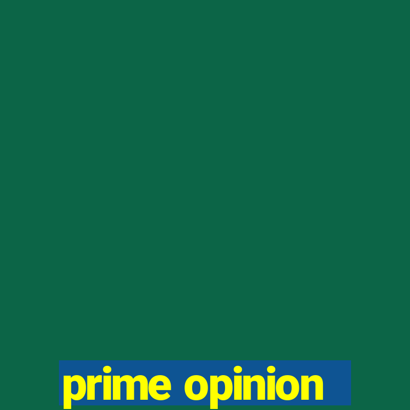 prime opinion