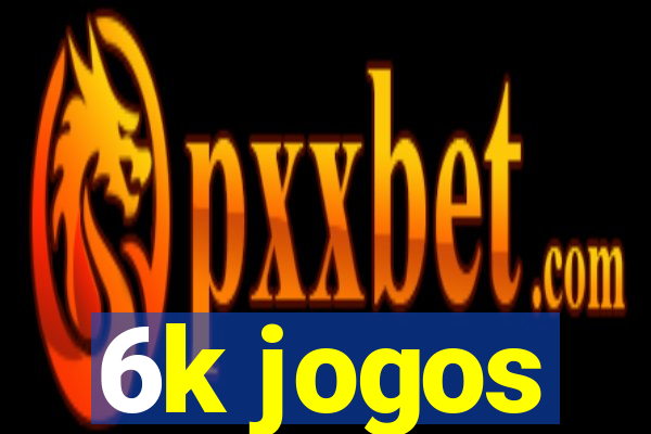 6k jogos