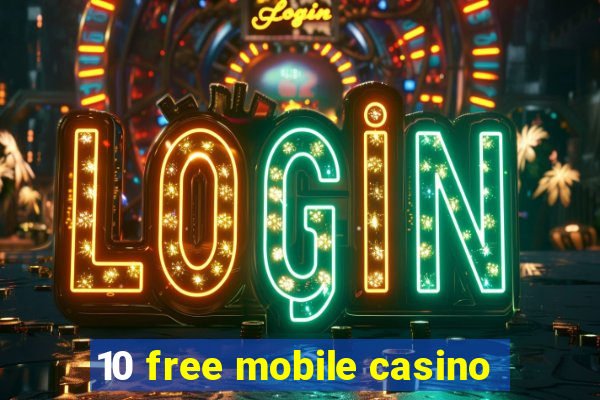 10 free mobile casino