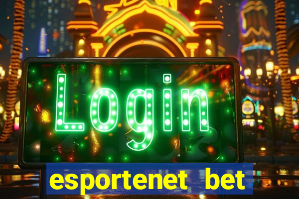 esportenet bet apostas online