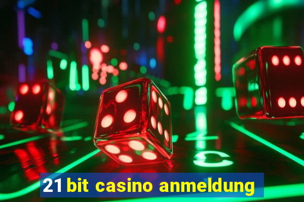 21 bit casino anmeldung