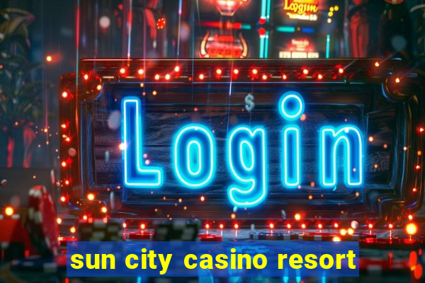 sun city casino resort