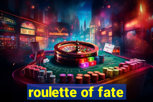 roulette of fate