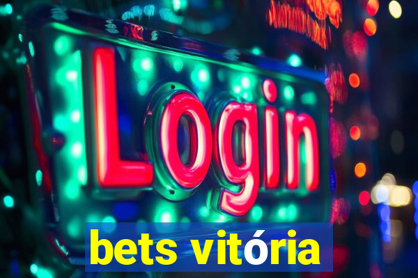 bets vitória