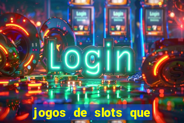 jogos de slots que realmente pagam