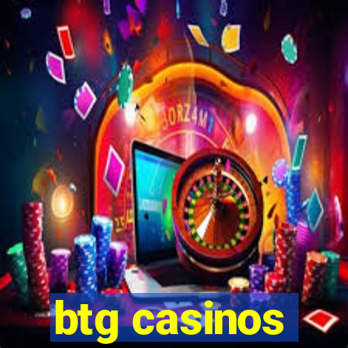 btg casinos