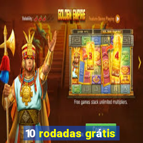 10 rodadas grátis