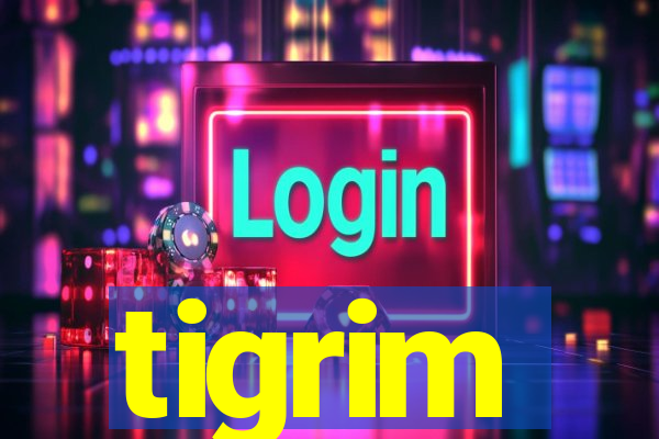 tigrim