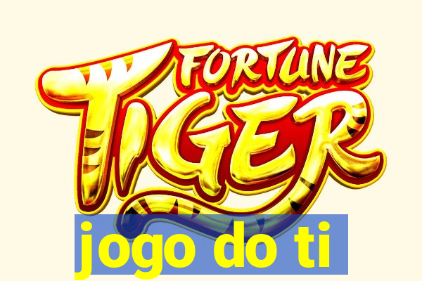 jogo do ti