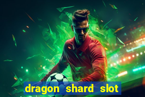 dragon shard slot free play