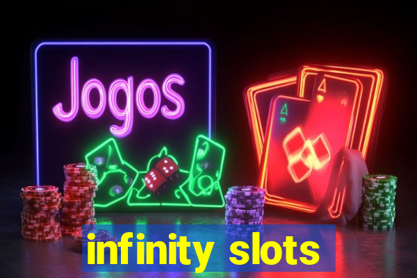 infinity slots