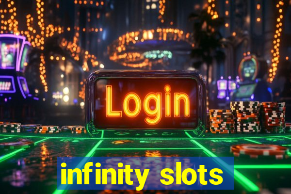 infinity slots