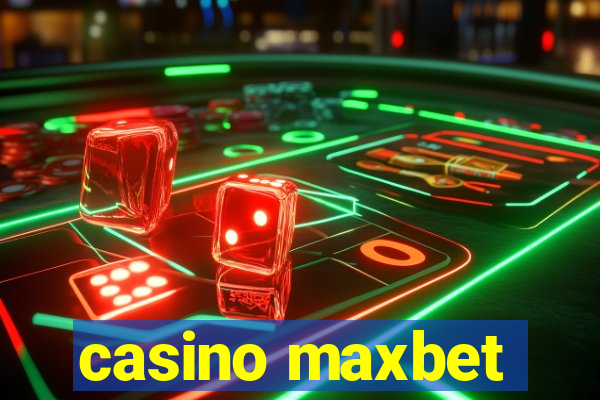 casino maxbet