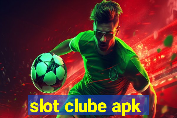 slot clube apk