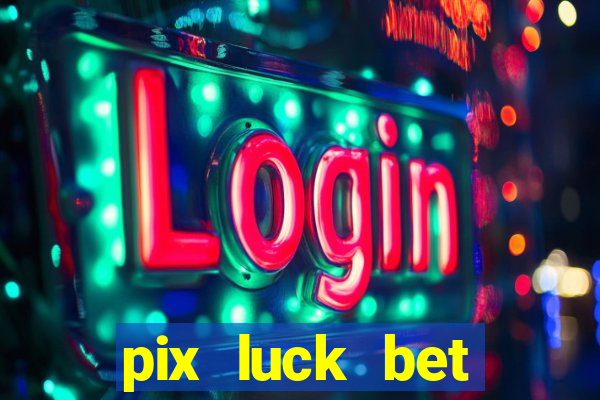 pix luck bet fortune tiger