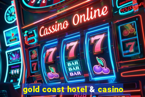 gold coast hotel & casino