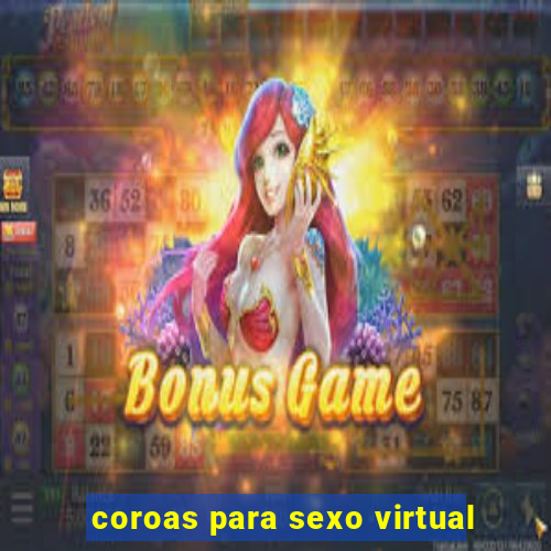 coroas para sexo virtual