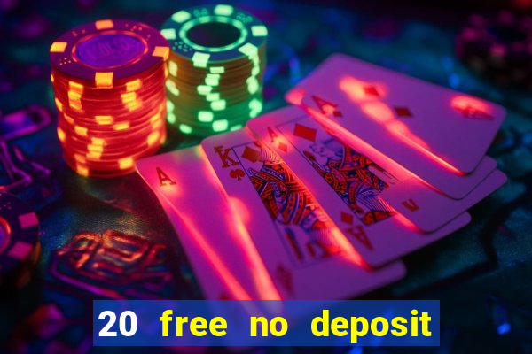 20 free no deposit casino 2019