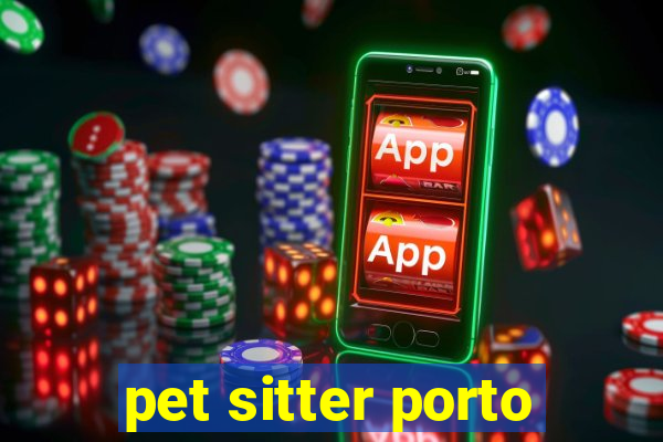 pet sitter porto