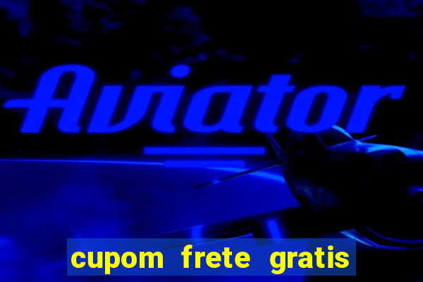 cupom frete gratis magazine luiza