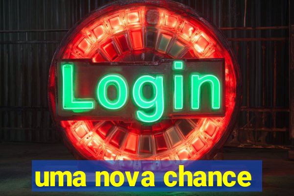 uma nova chance