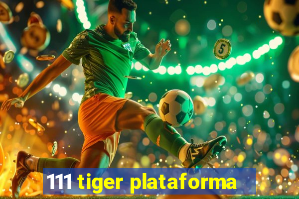 111 tiger plataforma