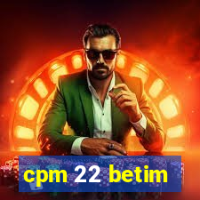 cpm 22 betim