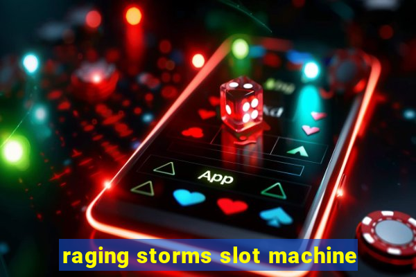 raging storms slot machine