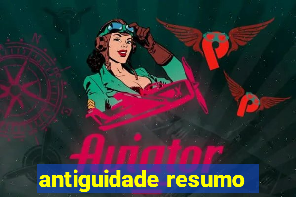 antiguidade resumo