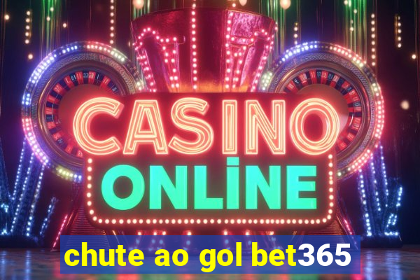 chute ao gol bet365