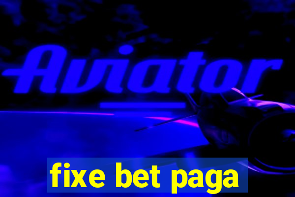 fixe bet paga