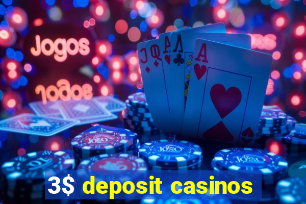 3$ deposit casinos