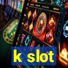 k slot