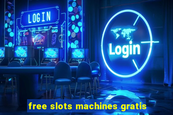 free slots machines gratis