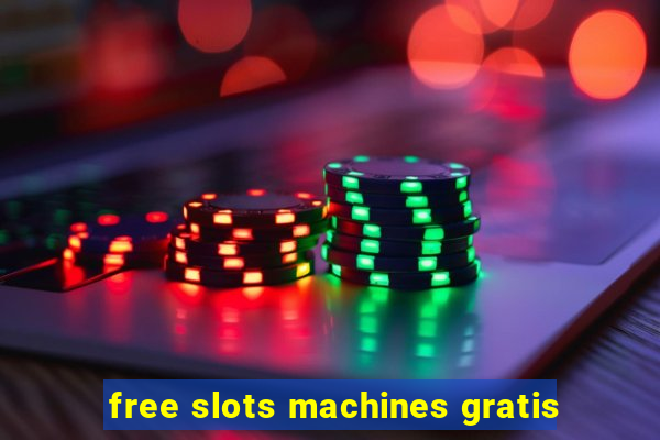 free slots machines gratis