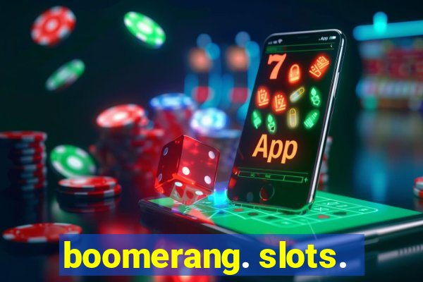 boomerang. slots.